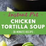 Instan Pot Chicken Tortilla Soup Pin Collage