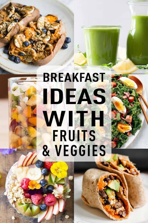 photo collage of 6 Breakfast Ideas With Fruits & Veggies with text overlay